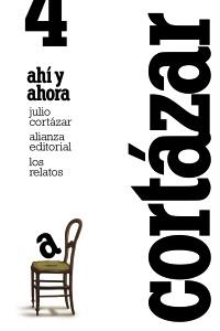 LOS RELATOS 4 AHÍ Y AHORA | 9788420609386 | JULIO CORTAZAR | Llibreria Ombra | Llibreria online de Rubí, Barcelona | Comprar llibres en català i castellà online