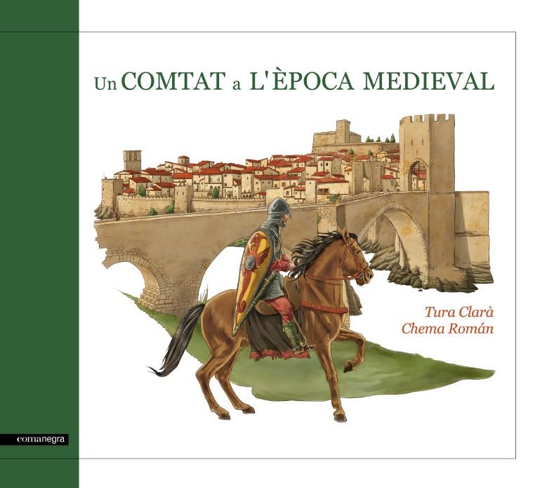 UN COMTAT A L'ÈPOCA MEDIEVAL | 9788415097587 | CLARA TURA - CHEMA ROMAN | Llibreria Ombra | Llibreria online de Rubí, Barcelona | Comprar llibres en català i castellà online