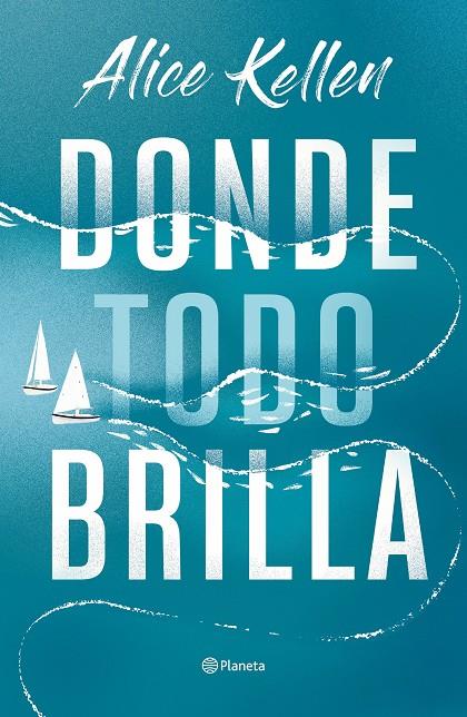 DONDE TODO BRILLA | 9788408269281 | KELLEN, ALICE | Llibreria Ombra | Llibreria online de Rubí, Barcelona | Comprar llibres en català i castellà online