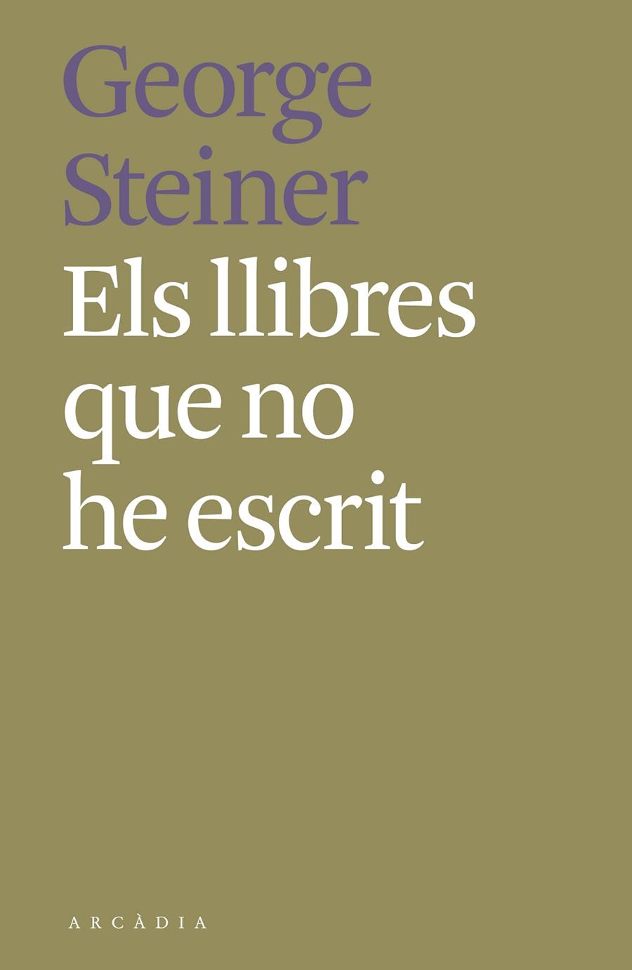 ELS LLIBRES QUE NO HE ESCRIT | 9788412373189 | STEINER, GEORGE | Llibreria Ombra | Llibreria online de Rubí, Barcelona | Comprar llibres en català i castellà online