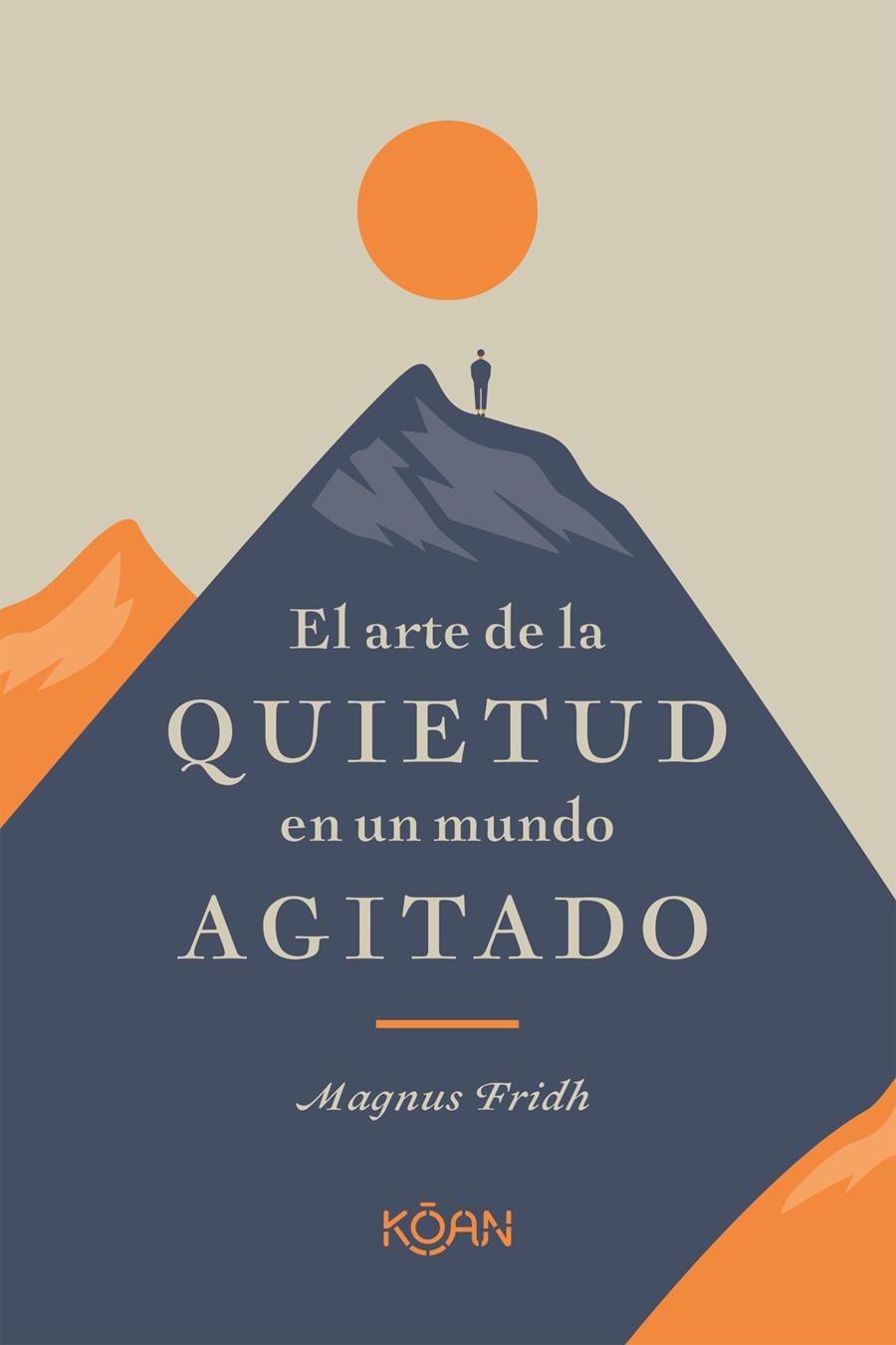 EL ARTE DE LA QUIETUD EN UN MUNDO AGITADO | 9788418223266 | FRIDH, MAGNUS | Llibreria Ombra | Llibreria online de Rubí, Barcelona | Comprar llibres en català i castellà online