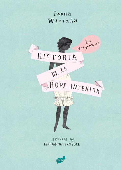 LA VERGONZOSA HISTORIA DE LA ROPA INTERIOR | 9788416817542 | WIERZBA, IWONA | Llibreria Ombra | Llibreria online de Rubí, Barcelona | Comprar llibres en català i castellà online