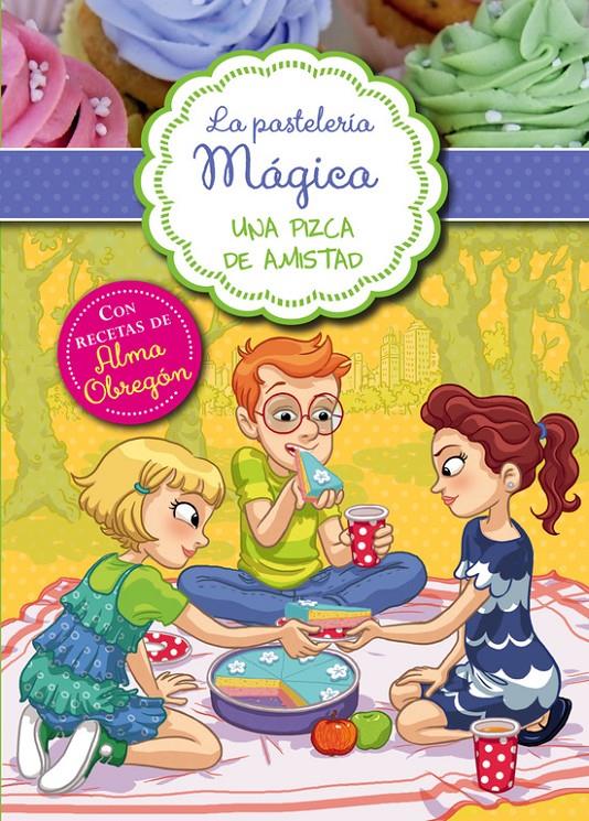 UNA PIZCA DE AMISTAD (LA PASTELERÍA MÁGICA 3) | 9788420419114 | BERELLO,ALESSANDRA | Llibreria Ombra | Llibreria online de Rubí, Barcelona | Comprar llibres en català i castellà online