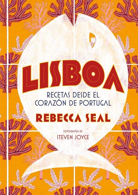 LISBOA. RECETAS DESDE EL CORAZÓN DE PORTUGAL | 9788416890545 | SEAL, REBECCA/JOYCE, STEVEN | Llibreria Ombra | Llibreria online de Rubí, Barcelona | Comprar llibres en català i castellà online