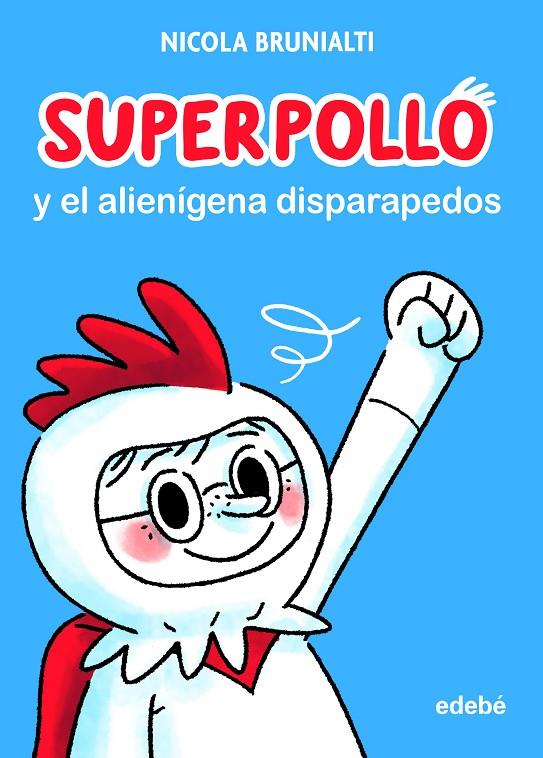SUPERPOLLO Y EL ALIENÍGENA DISPARAPEDOS | 9788468356730 | BRUNIALTI, NICOLA | Llibreria Ombra | Llibreria online de Rubí, Barcelona | Comprar llibres en català i castellà online