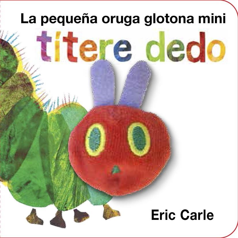 LA PEQUEÑA ORUGA GLOTONA TÍTERE DEDO MINI | 9788416126194 | CARLE, ERIC | Llibreria Ombra | Llibreria online de Rubí, Barcelona | Comprar llibres en català i castellà online