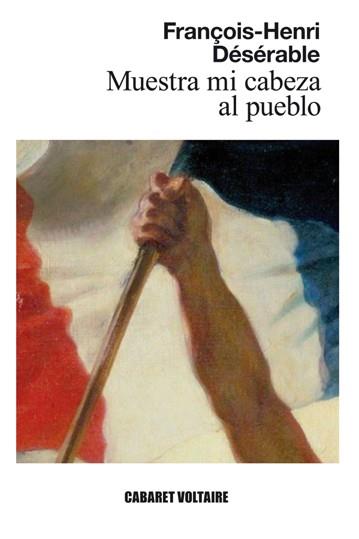 MUESTRA MI CABEZA AL PUEBLO | 9788494443442 | DÉSÉRABLE, FRANÇOIS-HENRI | Llibreria Ombra | Llibreria online de Rubí, Barcelona | Comprar llibres en català i castellà online