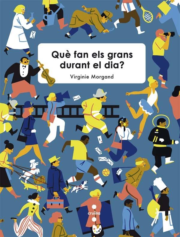 QUE FAN ELS GRANS DURANT EL DIA? | 9788466141024 | MORGAND, VIRGINIE | Llibreria Ombra | Llibreria online de Rubí, Barcelona | Comprar llibres en català i castellà online