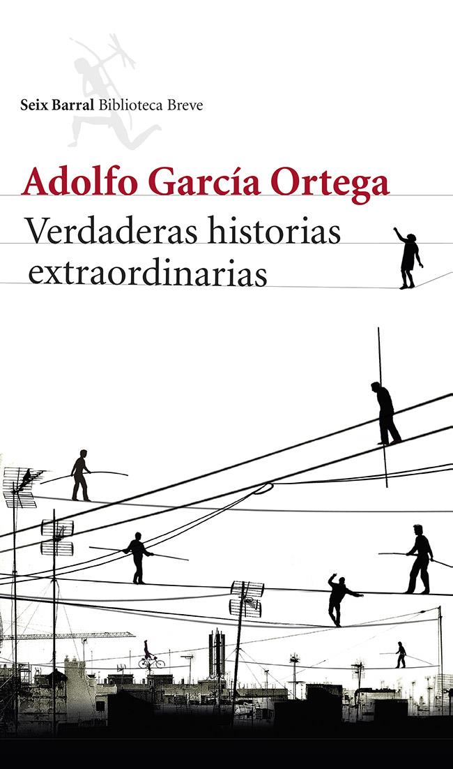 VERDADERAS HISTORIAS EXTRAORDINARIAS CUENTOS REUNIDOS | 9788432220791 | ADOLFO GARCÍA ORTEGA | Llibreria Ombra | Llibreria online de Rubí, Barcelona | Comprar llibres en català i castellà online