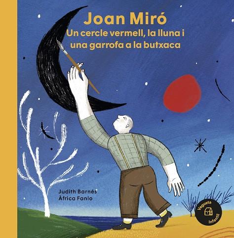 JOAN MIRÓ. UN CERCLE VERMELL, LA LLUNA I UNA GARROFA A LA BUTXACA | 9788418449031 | BARNÉS, JUDITH | Llibreria Ombra | Llibreria online de Rubí, Barcelona | Comprar llibres en català i castellà online