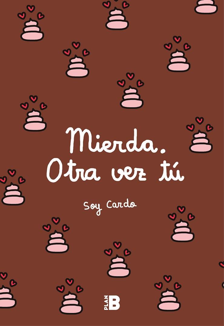 MIERDA, OTRA VEZ TÚ | 9788417001599 | , SOY CARDO | Llibreria Ombra | Llibreria online de Rubí, Barcelona | Comprar llibres en català i castellà online