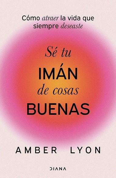 SÉ TU IMÁN DE COSAS BUENAS | 9788411192972 | LYON, AMBER | Llibreria Ombra | Llibreria online de Rubí, Barcelona | Comprar llibres en català i castellà online