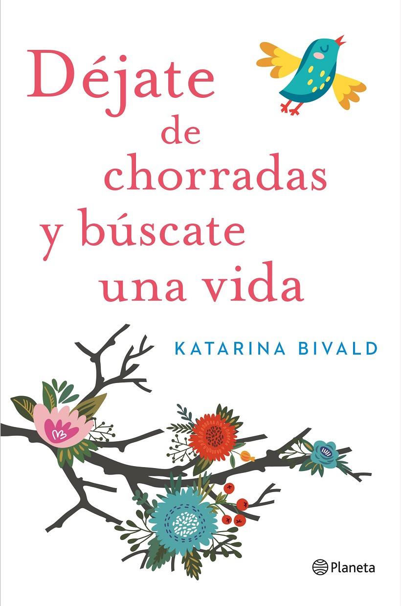 DÉJATE DE CHORRADAS Y BÚSCATE UNA VIDA | 9788408151470 | KATARINA BIVALD | Llibreria Ombra | Llibreria online de Rubí, Barcelona | Comprar llibres en català i castellà online