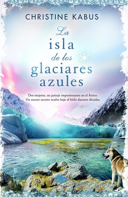 LA ISLA DE LOS GLACIARES AZULES | 9788490701898 | KABUS, CHRISTINE | Llibreria Ombra | Llibreria online de Rubí, Barcelona | Comprar llibres en català i castellà online