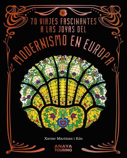 70 VIAJES FASCINANTES A LAS JOYAS DEL MODERNISMO EN EUROPA | 9788491588856 | MARTÍNEZ I EDO, XAVIER | Llibreria Ombra | Llibreria online de Rubí, Barcelona | Comprar llibres en català i castellà online
