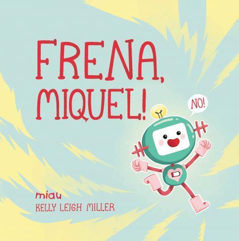 FRENA, MIQUEL! | 9788418749148 | LEIGH MILLER, KELLY | Llibreria Ombra | Llibreria online de Rubí, Barcelona | Comprar llibres en català i castellà online