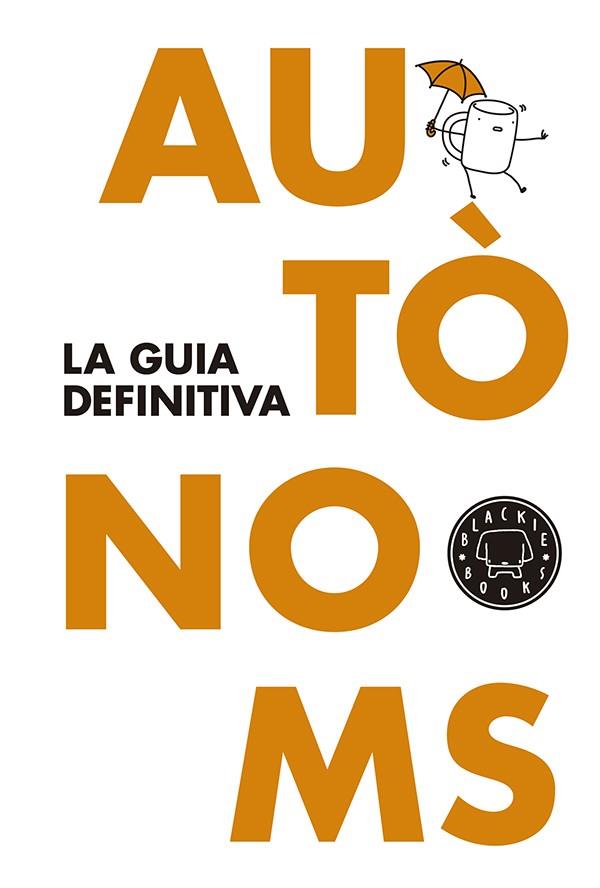 AUTÒNOMS: LA GUIA DEFINITIVA | 9788416290062 | Llibreria Ombra | Llibreria online de Rubí, Barcelona | Comprar llibres en català i castellà online