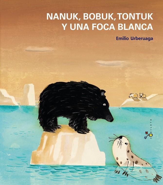 NANUK, BOBUK, TONTUK Y UNA FOCA BLANCA | 9788421699935 | EMILIO URBERUAGA | Llibreria Ombra | Llibreria online de Rubí, Barcelona | Comprar llibres en català i castellà online
