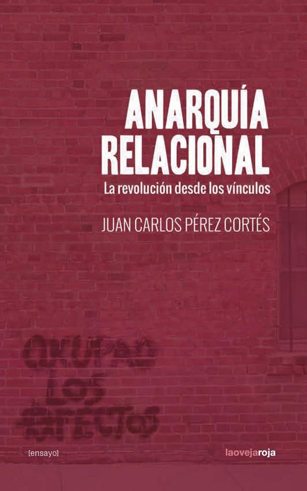 ANARQUÍA RELACIONAL | 9788416227334 | PÉREZ CORTÉS JUAN CARLOS | Llibreria Ombra | Llibreria online de Rubí, Barcelona | Comprar llibres en català i castellà online