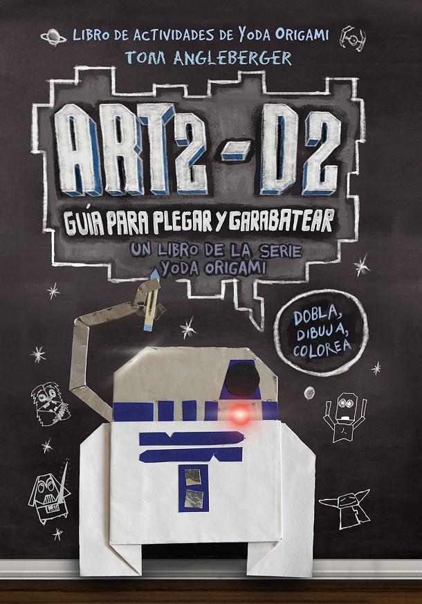 ART2-D2. GUÍA PARA PLEGAR Y GARABATEAR | 9788416306435 | ANGLEBERGER, TOM | Llibreria Ombra | Llibreria online de Rubí, Barcelona | Comprar llibres en català i castellà online