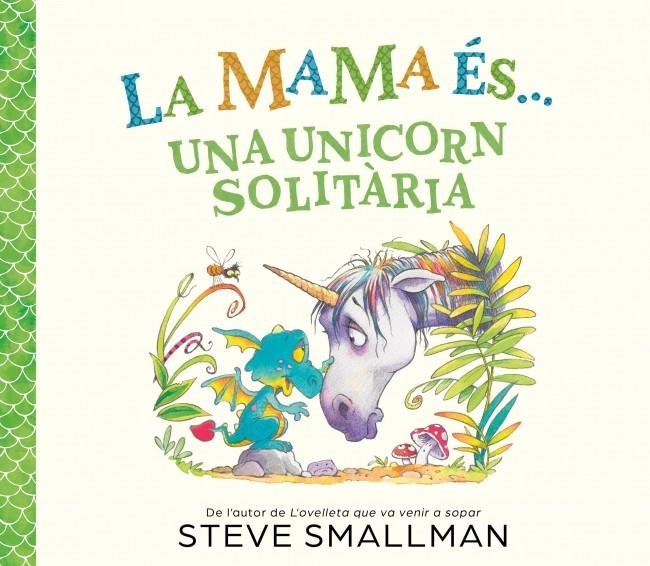 LA MAMA ÉS... - UNA UNICORN SOLITÀRIA | 9788448874605 | SMALLMAN, STEVE | Llibreria Ombra | Llibreria online de Rubí, Barcelona | Comprar llibres en català i castellà online