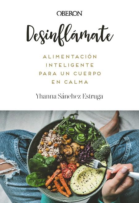 DESINFLÁMATE. ALIMENTACIÓN INTELIGENTE PARA UN CUERPO EN CALMA | 9788441552173 | SÁNCHEZ ESTRUGA, YHANNA | Llibreria Ombra | Llibreria online de Rubí, Barcelona | Comprar llibres en català i castellà online