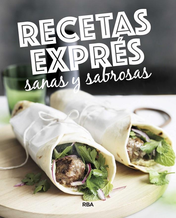 RECETAS EXPRÉS SANAS Y SABROSAS | 9788490569764 | , REDACCION RBA LIBROS, S.A. | Llibreria Ombra | Llibreria online de Rubí, Barcelona | Comprar llibres en català i castellà online