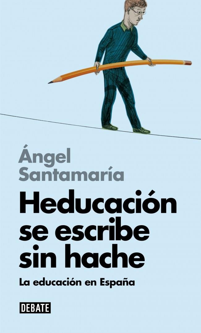  HEDUCACION SE ESCRIBE SIN HACHE LA EDUCACION EN ESPAÑA | 9788499924014 | ANGEL SANTAMARIA | Llibreria Ombra | Llibreria online de Rubí, Barcelona | Comprar llibres en català i castellà online