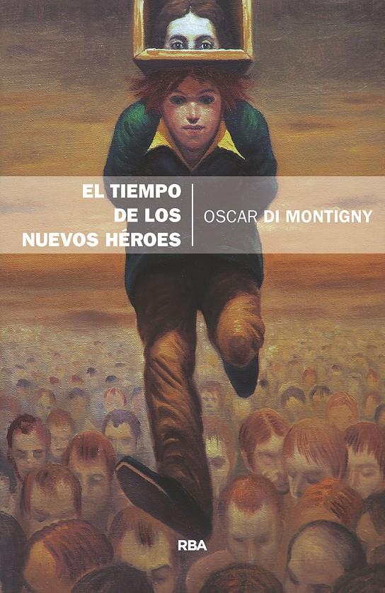 EL TIEMPO DE LOS NUEVOS HEROES | 9788490569689 | DI MONTIGNY , OSCAR | Llibreria Ombra | Llibreria online de Rubí, Barcelona | Comprar llibres en català i castellà online