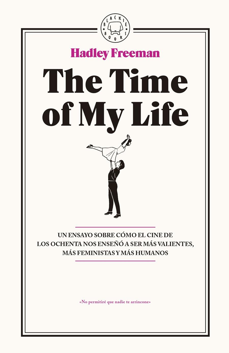 THE TIME OF MY LIFE | 9788416290765 | FREEMAN, HADLEY | Llibreria Ombra | Llibreria online de Rubí, Barcelona | Comprar llibres en català i castellà online