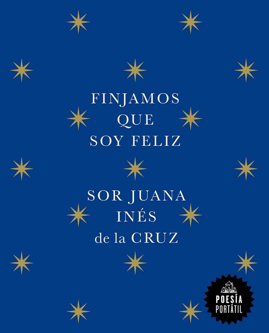 FINJAMOS QUE SOY FELIZ | 9788439742609 | DE LA CRUZ, JUANA INÉS | Llibreria Ombra | Llibreria online de Rubí, Barcelona | Comprar llibres en català i castellà online