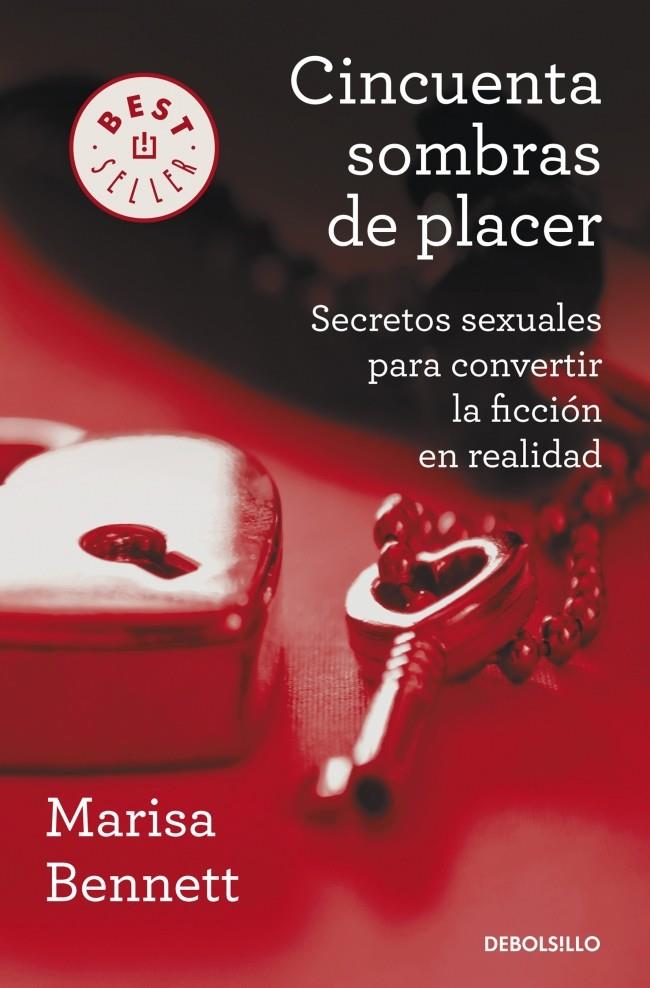 CINCUENTA SOMBRAS DE PLACER SECRETOS SEXUALES PARA CONVERTIR LA FICCION EN REALIDAD | 9788490324561 | MARISA BENNETT | Llibreria Ombra | Llibreria online de Rubí, Barcelona | Comprar llibres en català i castellà online