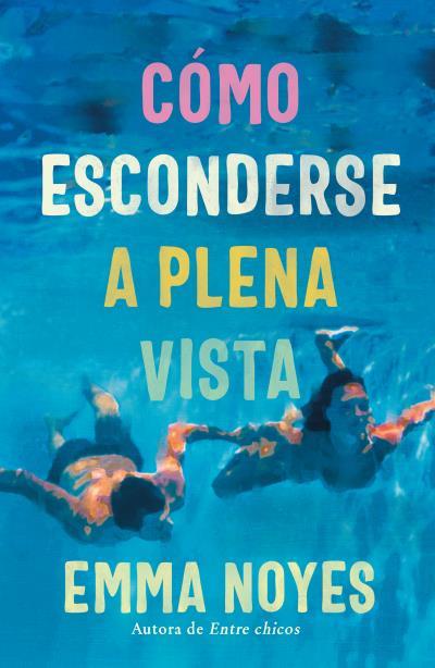 CÓMO ESCONDERSE A PLENA VISTA | 9788419131997 | NOYES, EMMA | Llibreria Ombra | Llibreria online de Rubí, Barcelona | Comprar llibres en català i castellà online