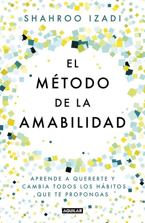 EL MÉTODO DE LA AMABILIDAD | 9788403519770 | IZADI, SHAHROO | Llibreria Ombra | Llibreria online de Rubí, Barcelona | Comprar llibres en català i castellà online