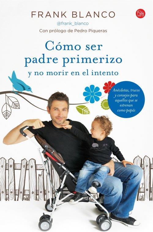CÓMO SER PADRE PRIMERIZO Y NO MORIR EN EL INTENTO (BOLSILLO) | 9788466327848 | FRANK BLANCO | Llibreria Ombra | Llibreria online de Rubí, Barcelona | Comprar llibres en català i castellà online