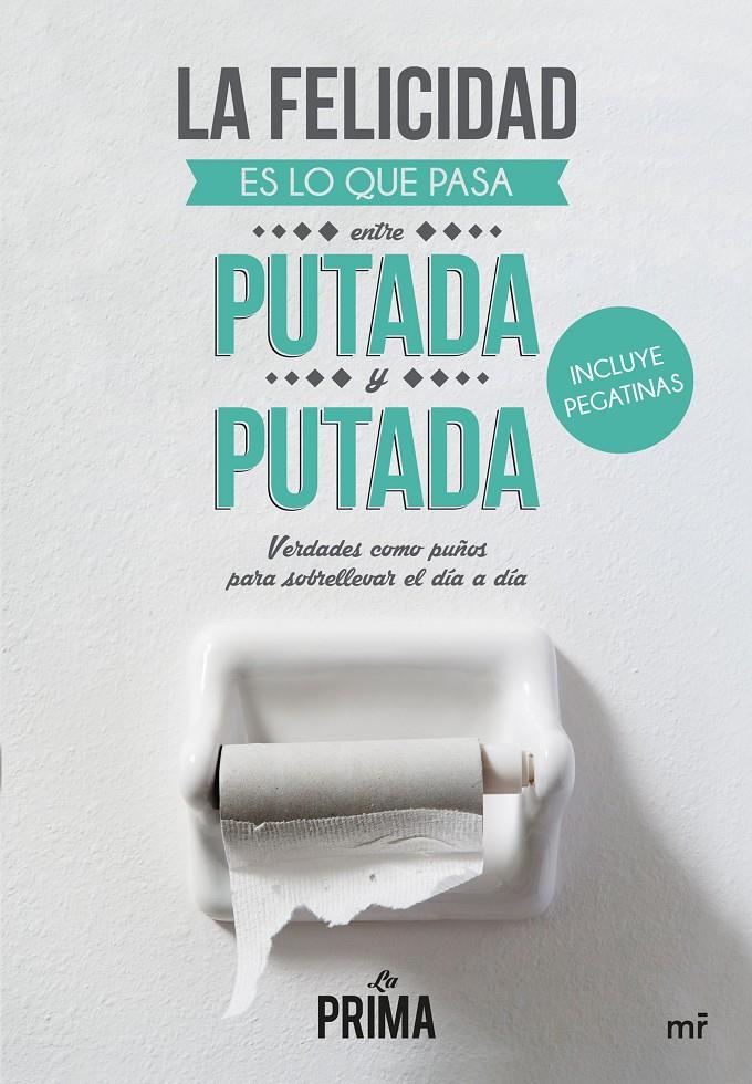 LA FELICIDAD ES LO QUE PASA ENTRE PUTADA Y PUTADA | 9788427041837 | LA PRIMA | Llibreria Ombra | Llibreria online de Rubí, Barcelona | Comprar llibres en català i castellà online