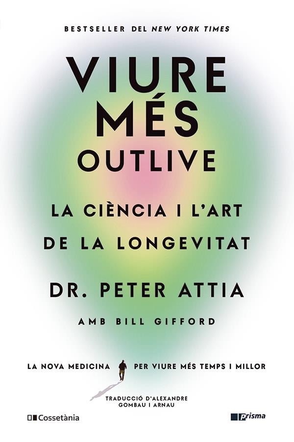 VIURE MÉS | 9788413563572 | GIFFORD, BILL/ATTIA, PETER | Llibreria Ombra | Llibreria online de Rubí, Barcelona | Comprar llibres en català i castellà online
