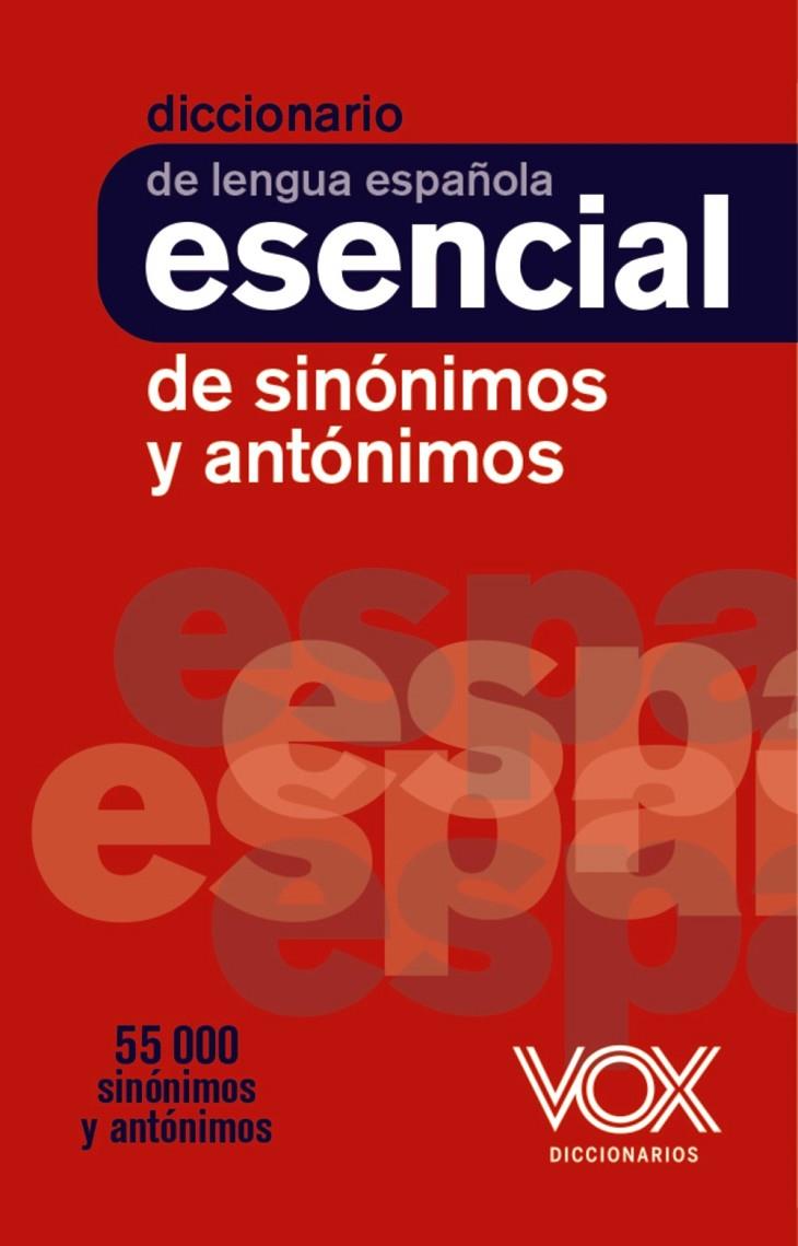 DICCIONARIO ESENCIAL DE SINÓNIMOS Y ANTÓNIMOS | 9788499743752 | VOX EDITORIAL | Llibreria Ombra | Llibreria online de Rubí, Barcelona | Comprar llibres en català i castellà online