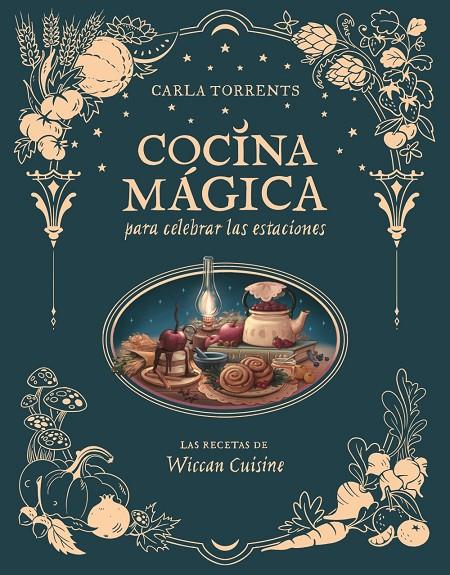 COCINA MÁGICA PARA CELEBRAR LAS ESTACIONES | 9791387520663 | CARLA TORRENTS WICCAN CUISINE | Llibreria Ombra | Llibreria online de Rubí, Barcelona | Comprar llibres en català i castellà online