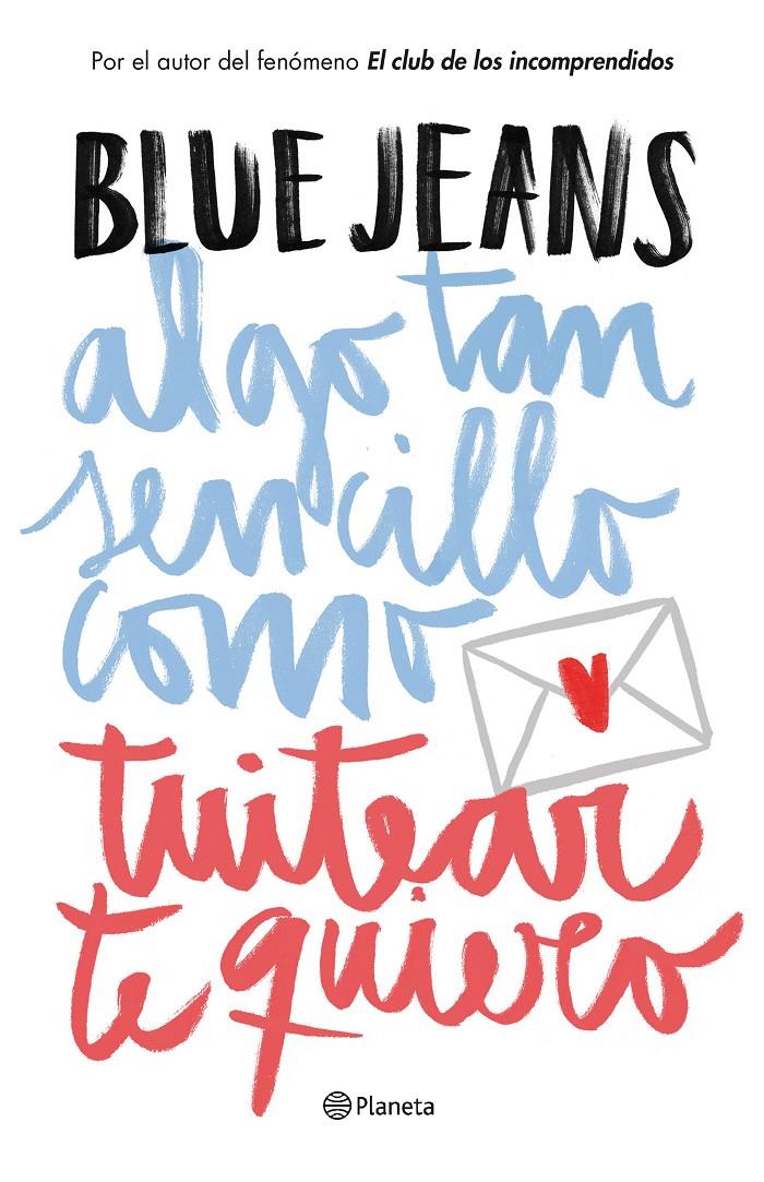 ALGO TAN SENCILLO COMO TUITEAR TE QUIERO | 9788408141020 | BLUE JEANS | Llibreria Ombra | Llibreria online de Rubí, Barcelona | Comprar llibres en català i castellà online
