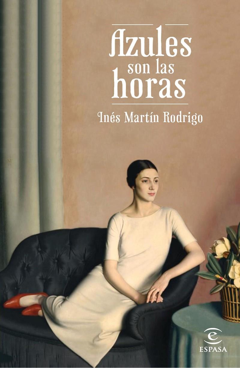 AZULES SON LAS HORAS | 9788467046724 | INÉS MARTÍN RODRIGO | Llibreria Ombra | Llibreria online de Rubí, Barcelona | Comprar llibres en català i castellà online