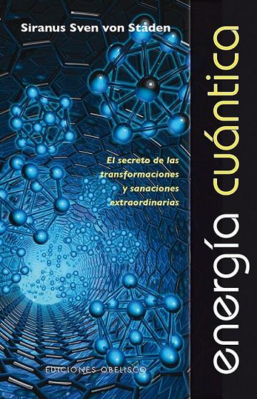 ENERGÍA CUÁNTICA EL SECRETO DE LAS TRASFORMACIONES Y SANACIONES EXTRAORDINARIAS | 9788497779302 | SIRANUS SVEN VON STADEN | Llibreria Ombra | Llibreria online de Rubí, Barcelona | Comprar llibres en català i castellà online