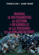 MANUAL DE INSTRUMENTOS DE GESTIÓN Y DESARROLLO DE LAS PERSONAS EN LAS ORGANIZACI | 9788479787455 | GAN BUSTO, FEDERICO/TRIGINÉ I PRATS, JAUME | Llibreria Ombra | Llibreria online de Rubí, Barcelona | Comprar llibres en català i castellà online