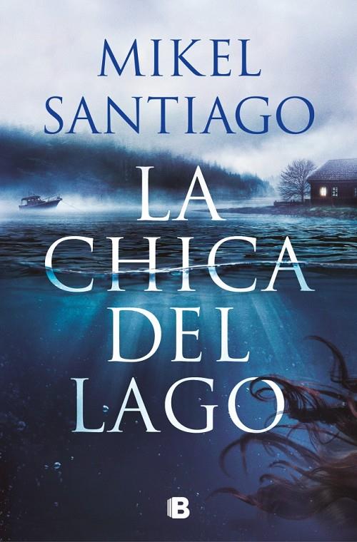 LA CHICA DEL LAGO | 9788466682732 | SANTIAGO, MIKEL | Llibreria Ombra | Llibreria online de Rubí, Barcelona | Comprar llibres en català i castellà online