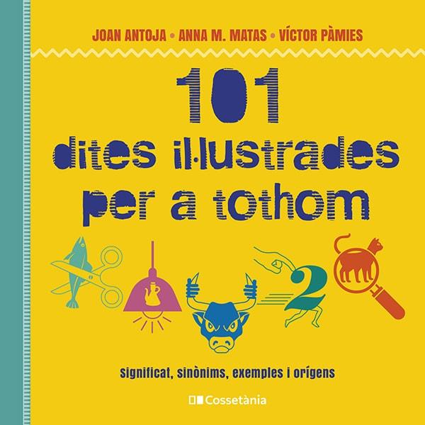 101 DITES IL·LUSTRADES PER A TOTHOM | 9788413562216 | PÀMIES I RIUDOR, VÍCTOR/MATAS I ROS, ANNA M./ANTOJA I MAS, JOAN | Llibreria Ombra | Llibreria online de Rubí, Barcelona | Comprar llibres en català i castellà online