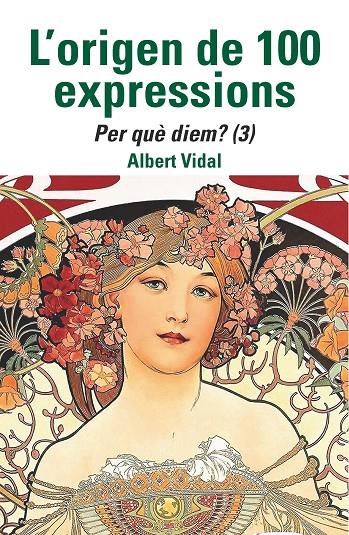 L'ORIGEN DE 100 EXPRESSIONS. PER QUÈ DIEM...? (3) | 9788472461970 | VIDAL, ALBERT | Llibreria Ombra | Llibreria online de Rubí, Barcelona | Comprar llibres en català i castellà online