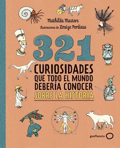 321 CURIOSIDADES QUE TODO EL MUNDO DEBERÍA CONOCER SOBRE LA HISTORIA | 9788408324775 | MASTERS, MATHILDA | Llibreria Ombra | Llibreria online de Rubí, Barcelona | Comprar llibres en català i castellà online