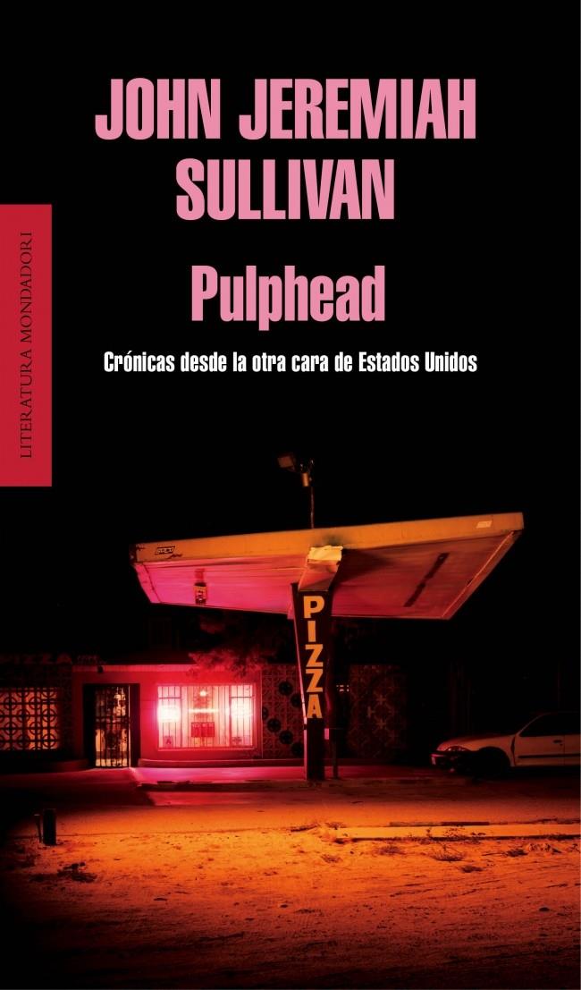 PULPHEAD CRONICAS DESDE LA OTRA CARA DE ESTADOS UNIDOS | 9788439727101 | JOHN JEREMIAH SULLIVAN | Llibreria Ombra | Llibreria online de Rubí, Barcelona | Comprar llibres en català i castellà online