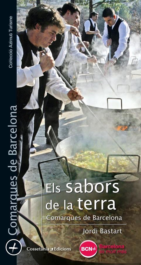 ELS SABORS DE LA TERRA COMARQUES DE BARCELONA | 9788490345269 | BASTART I CASSÉ, JORDI | Llibreria Ombra | Llibreria online de Rubí, Barcelona | Comprar llibres en català i castellà online