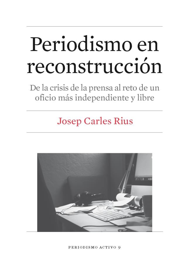PERIODISMO EN RECONSTRUCCIÓN | 9788447539864 | RIUS BARÓ, JOSEP CARLES | Llibreria Ombra | Llibreria online de Rubí, Barcelona | Comprar llibres en català i castellà online